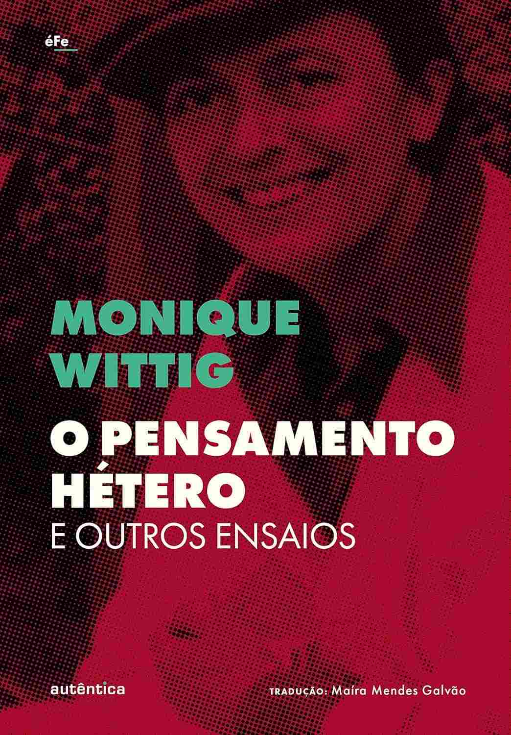 O Pensamento Hétero e Outros Ensaios: Desconstruindo Gênero e Poder com Monique Wittig