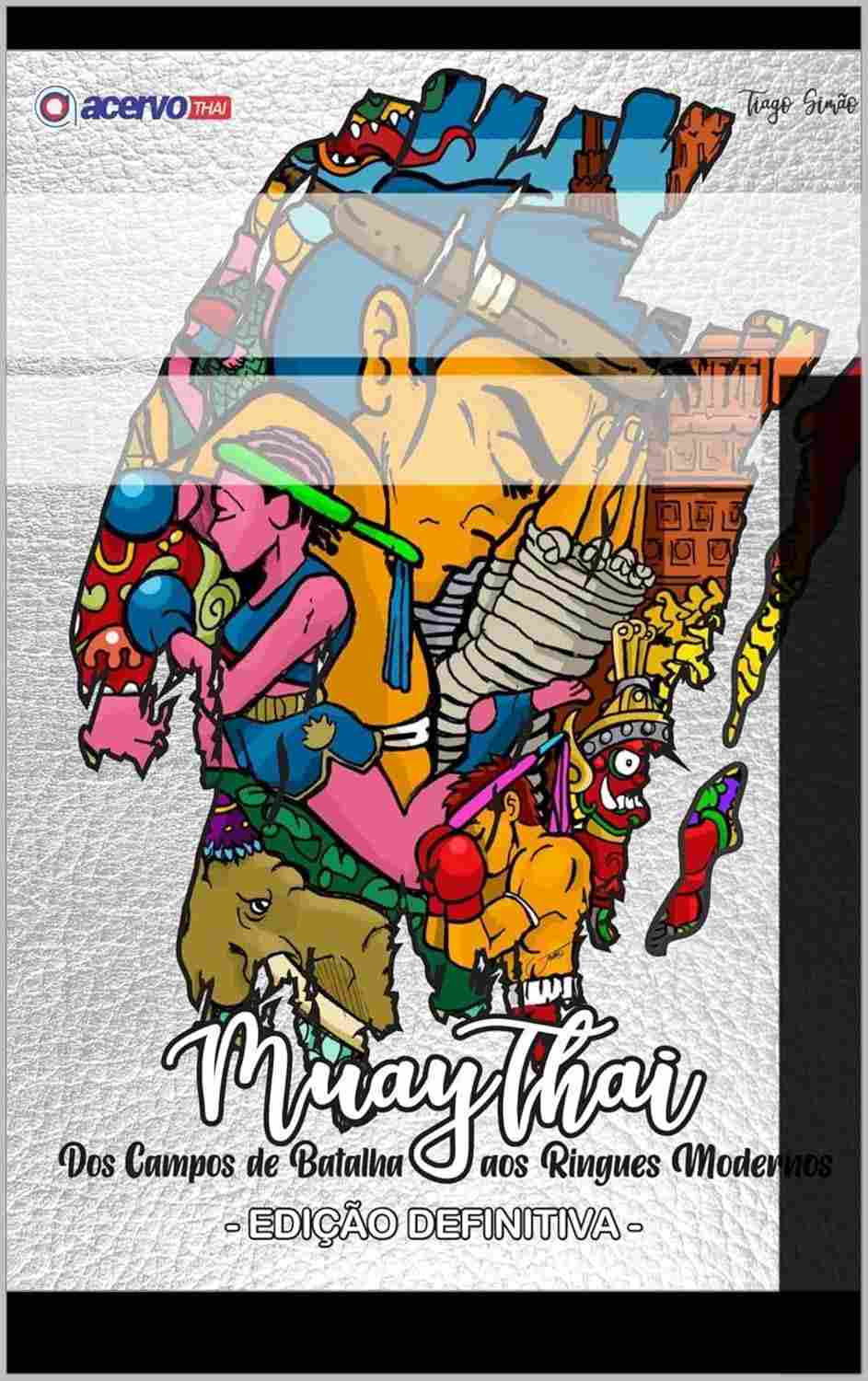 Muay Thai: A História Definitiva dos Campos de Batalha aos Ringues Modernos (Edição 2025)