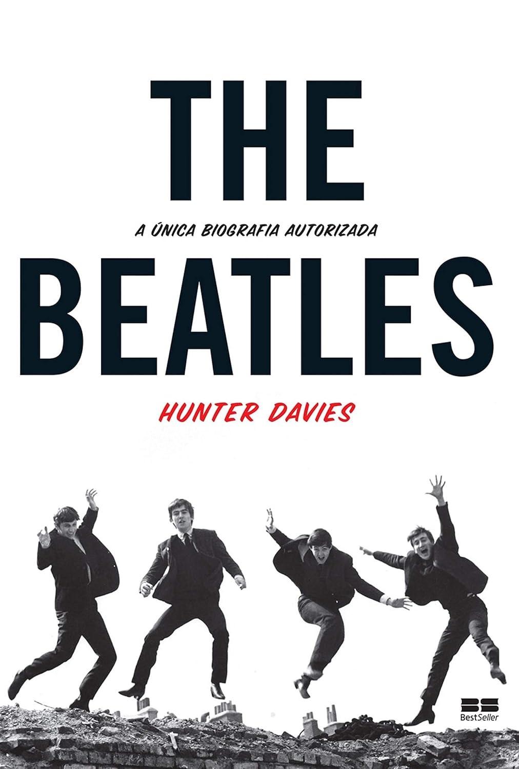 The Beatles: A Biografia Definitiva e Autorizada da Banda Que Mudou o Mundo