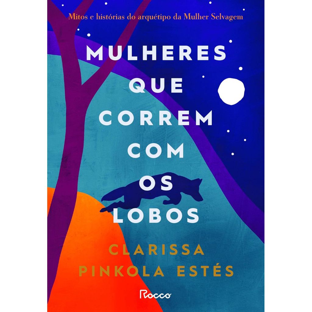 Mulheres que Correm com os Lobos: Desperte sua Essência