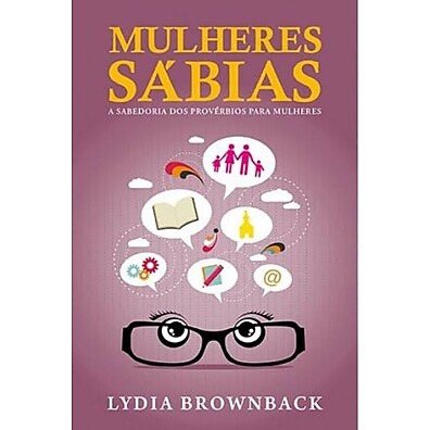 Mulheres Sábias – Sabedoria Prática para Mulheres Cristãs