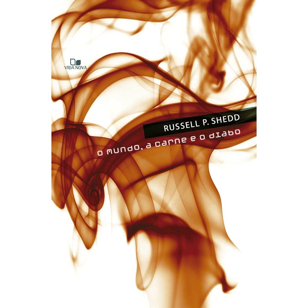 Mundo, Carne e Diabo: Guia para a Batalha Espiritual