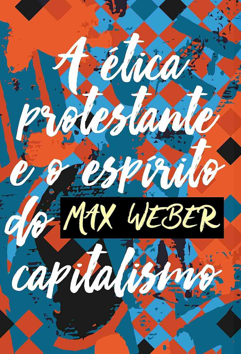 A Ética Protestante e o Espírito do Capitalismo: Desvende a Origem do Mundo Moderno