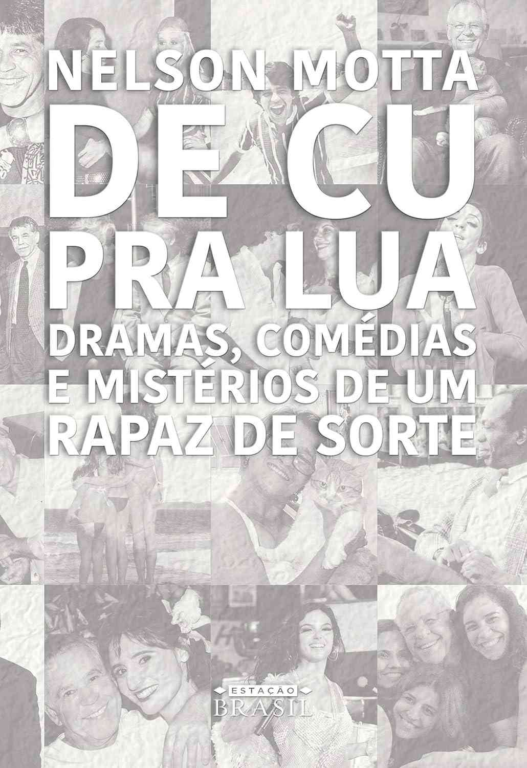 De Cu Pra Lua: A Autobiografia de Nelson Motta - Histórias da Música Brasileira