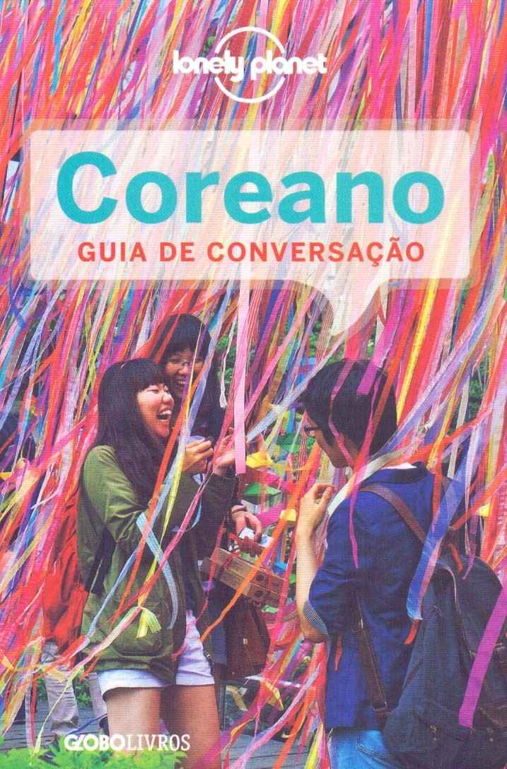 Guia de Conversação Coreano Lonely Planet: Fale Coreano com Confiança na Coreia!