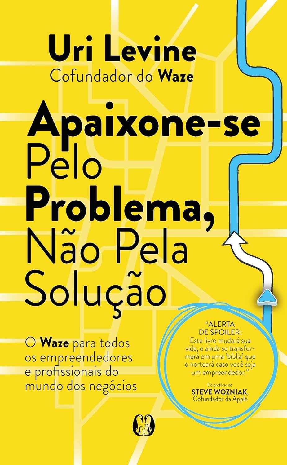 Apaixone-se Pelo Problema, Não Pela Solução: O Guia Definitivo para Criar Unicórnios