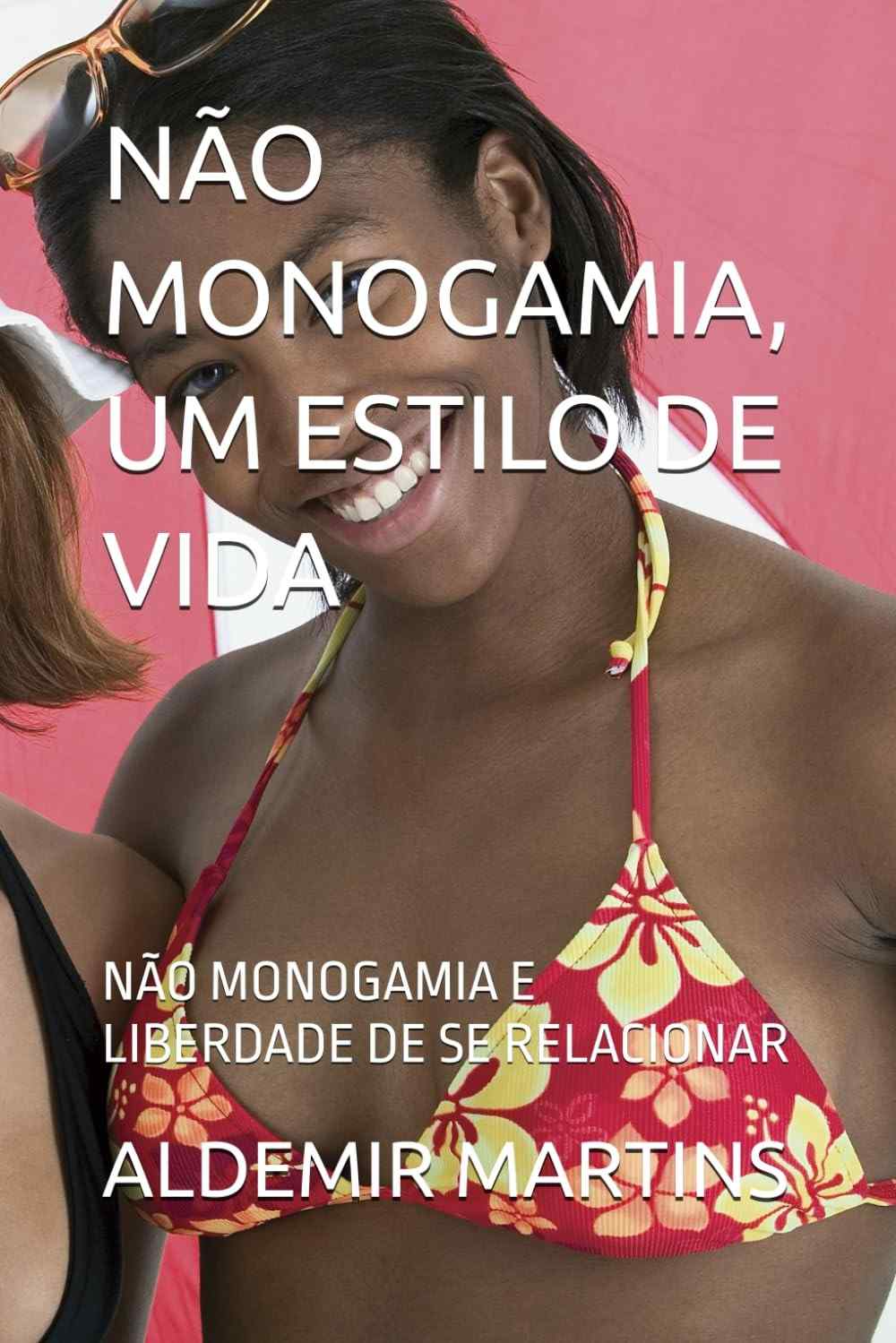 Não Monogamia: Descubra a Liberdade e Transforme Seus Relacionamentos
