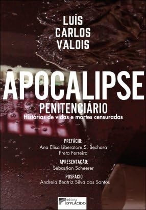 Apocalipse Penitenciário: Histórias Censuradas de Vidas e Mortes no Cárcere