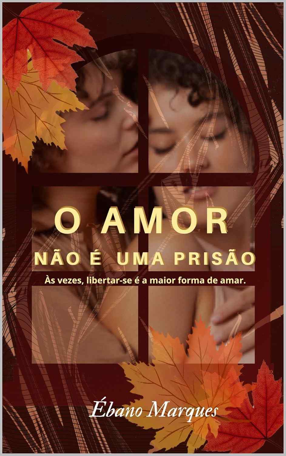 o-a-libertacao-prisao-nao-e-amor-desejo-intenso-romance-sobre-uma-e-a