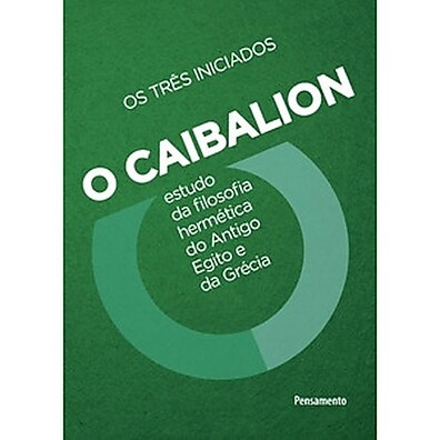 O Caibalion: Desvende os Segredos do Hermetismo