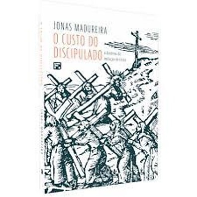 O Custo do Discipulado – Jonas Madureira