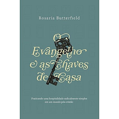 O Evangelho e as Chaves de Casa: Hospitalidade Radical para o Mundo Pós-Cristão