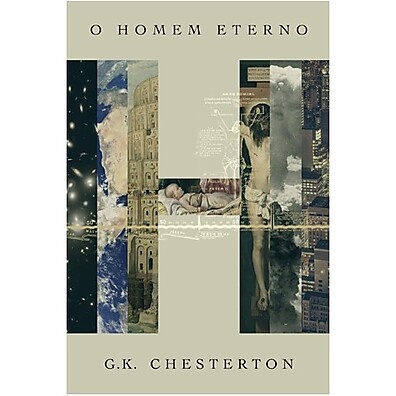 O Homem Eterno: Descubra a Visão de Chesterton