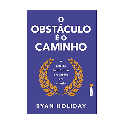O Obstáculo é o Caminho: Supere Desafios