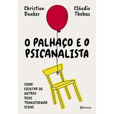 O Palhaço e o Psicanalista: Escute e Transforme