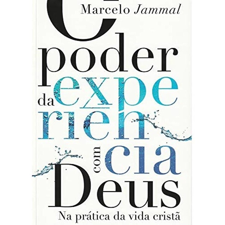 O Poder da Experiência com Deus: Transforme sua Fé