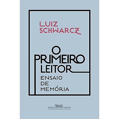 O Primeiro Leitor: Uma Vida Pelo Livro