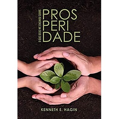 O Que Deus Me Ensina sobre Prosperidade – Kenneth Hagin