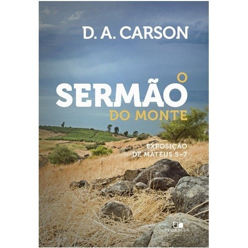 O Sermão do Monte: Estudo Profundo com D.A. Carson