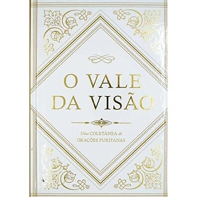 O Vale da Visão: Orações Puritanas para Sua Fé
