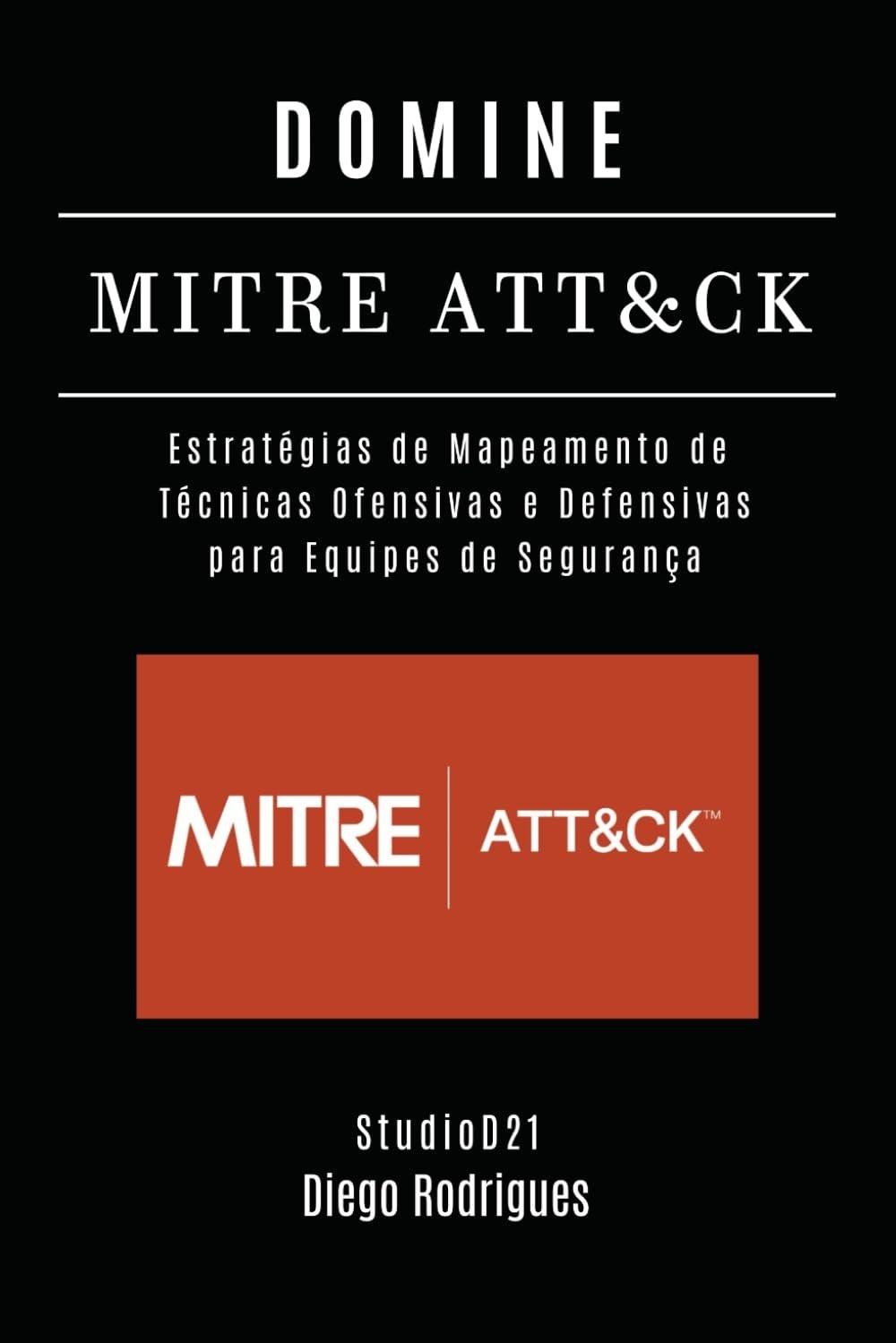 ofensivas-a-tecnicas-attck-seguranca-para-defensivas-e-domine-mitre-cibernetica-a