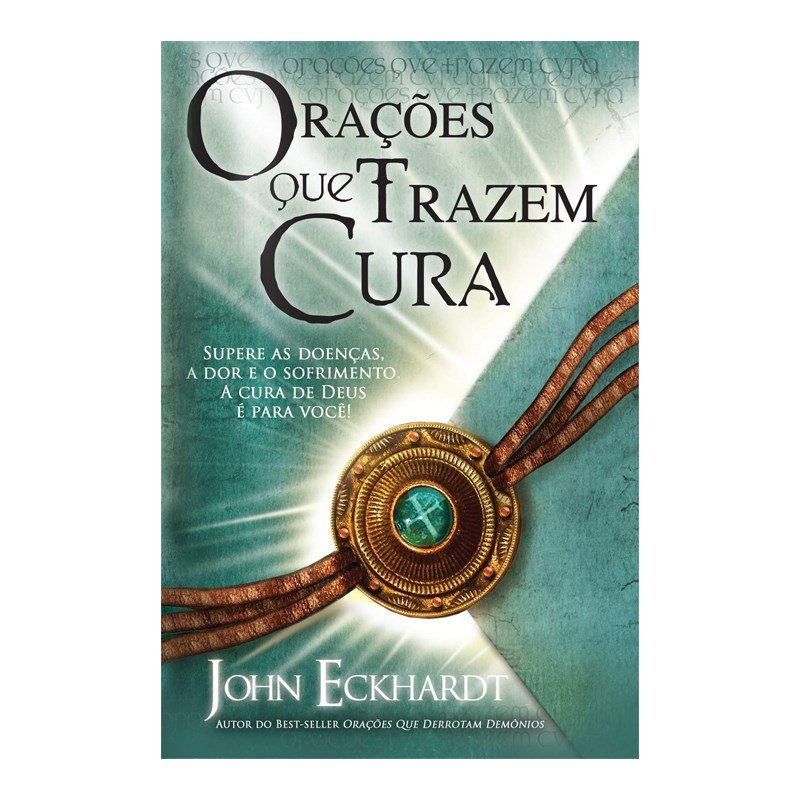 Orações de Cura: Liberte-se da Dor com John Eckhardt
