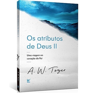 Os Atributos de Deus: Volume 2 | A.W. Tozer