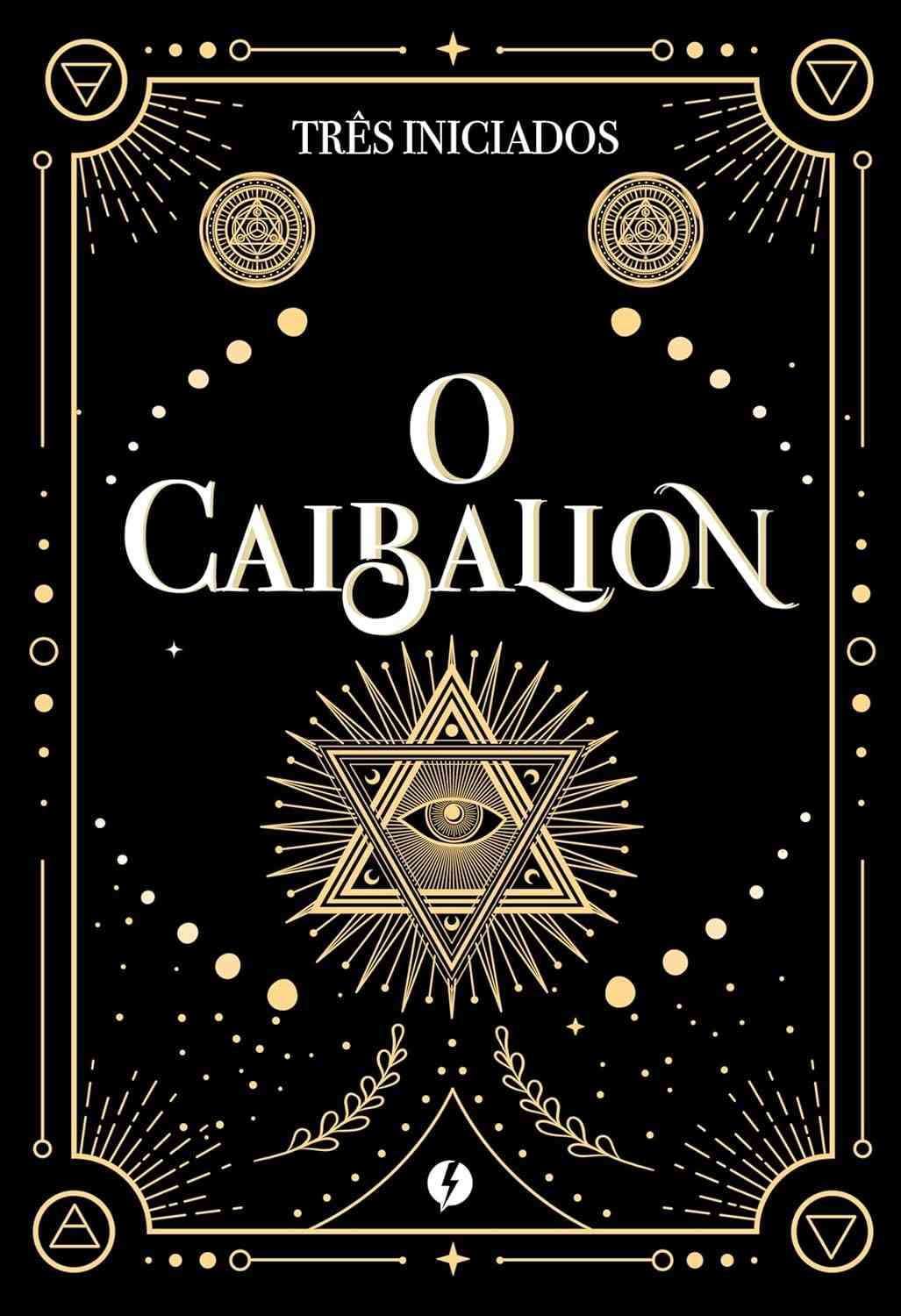 O Caibalion Edição de Luxo: Desvende os Segredos do Universo e Transforme Sua Mente