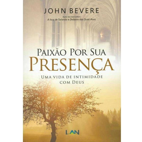 Paixão Por Sua Presença: Vida de Intimidade com Deus