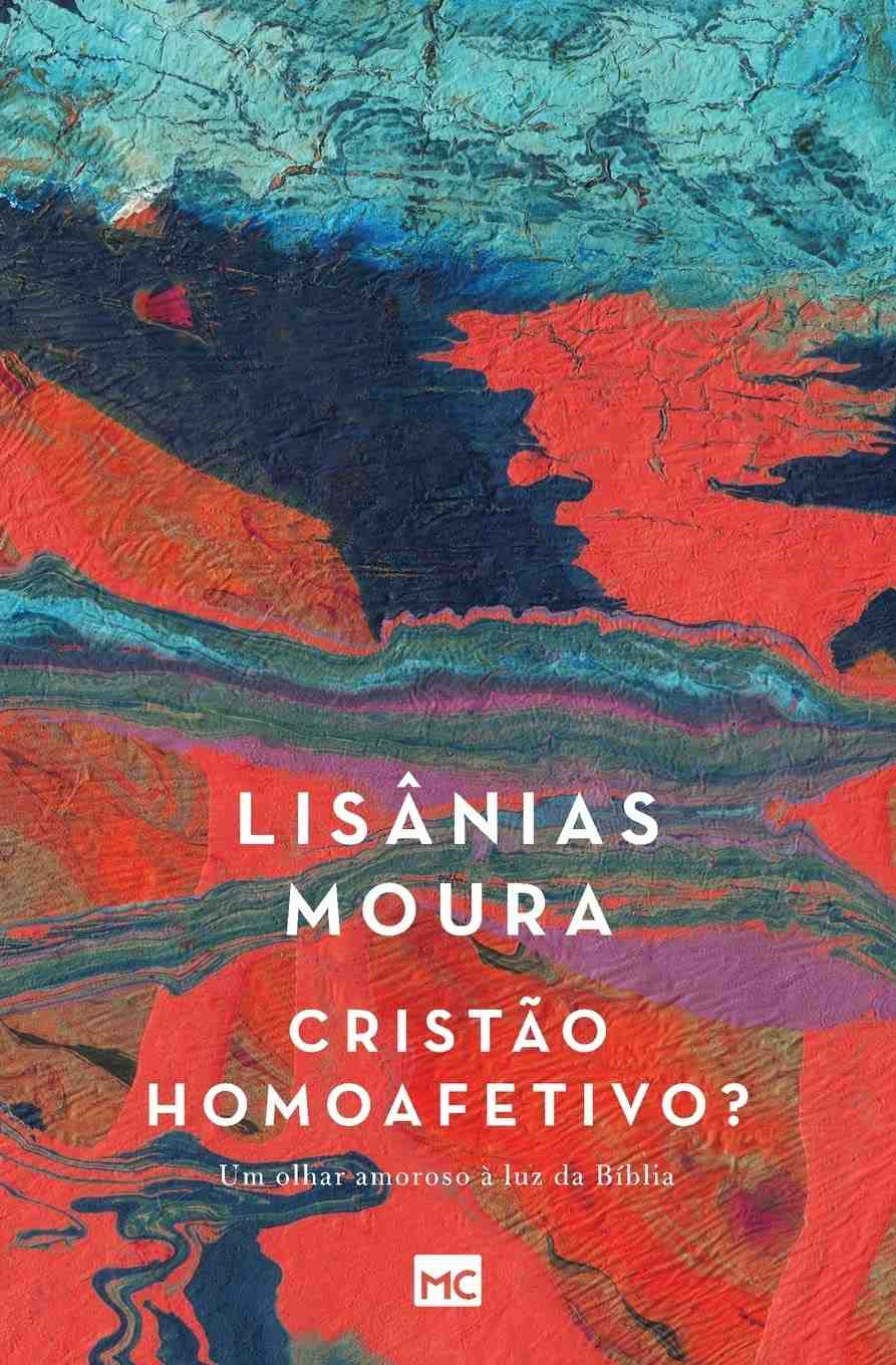 Cristão Homoafetivo?: Um Olhar Amoroso e Bíblico para a Unidade