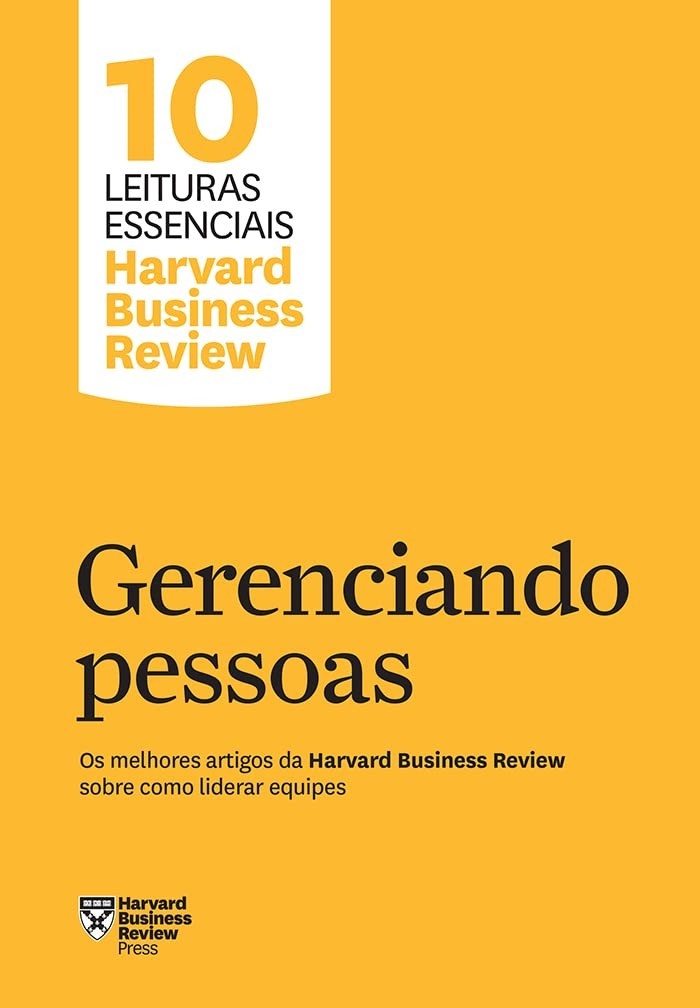 Liderança Essencial: 10 Artigos HBR para Gerenciar Pessoas e Equipes de Alta Performance
