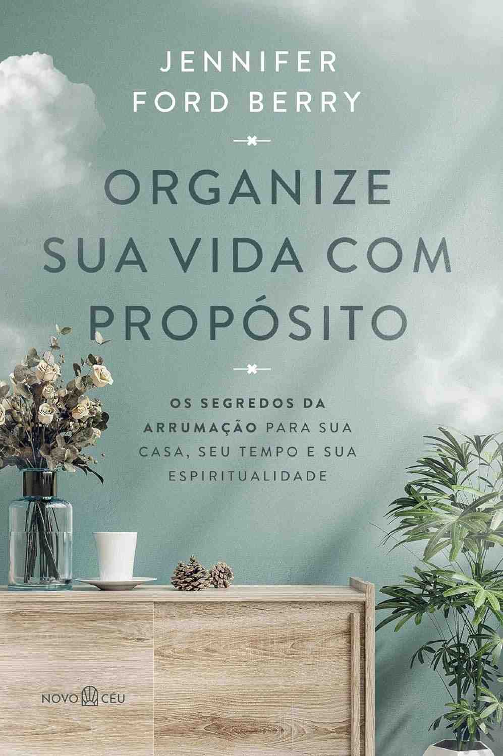 para-vida-casa-organize-a-tempo-arrumacao-espiritualidade-e-sua-proposito-com-a