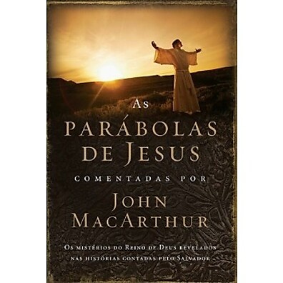Parábolas de Jesus: Estudo Profundo com John MacArthur