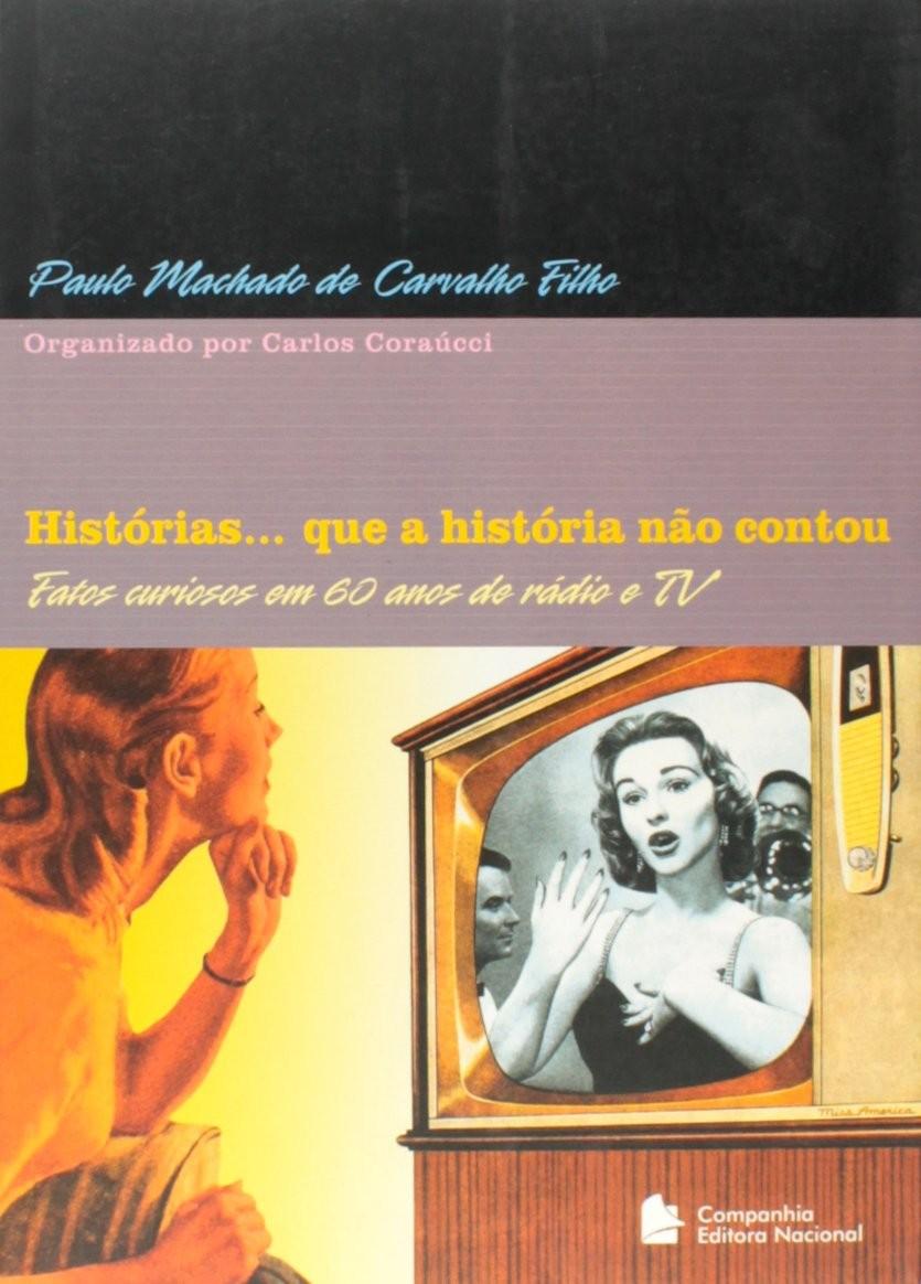Histórias Que a História Não Contou: Memórias de Paulo Machado de Carvalho Filho