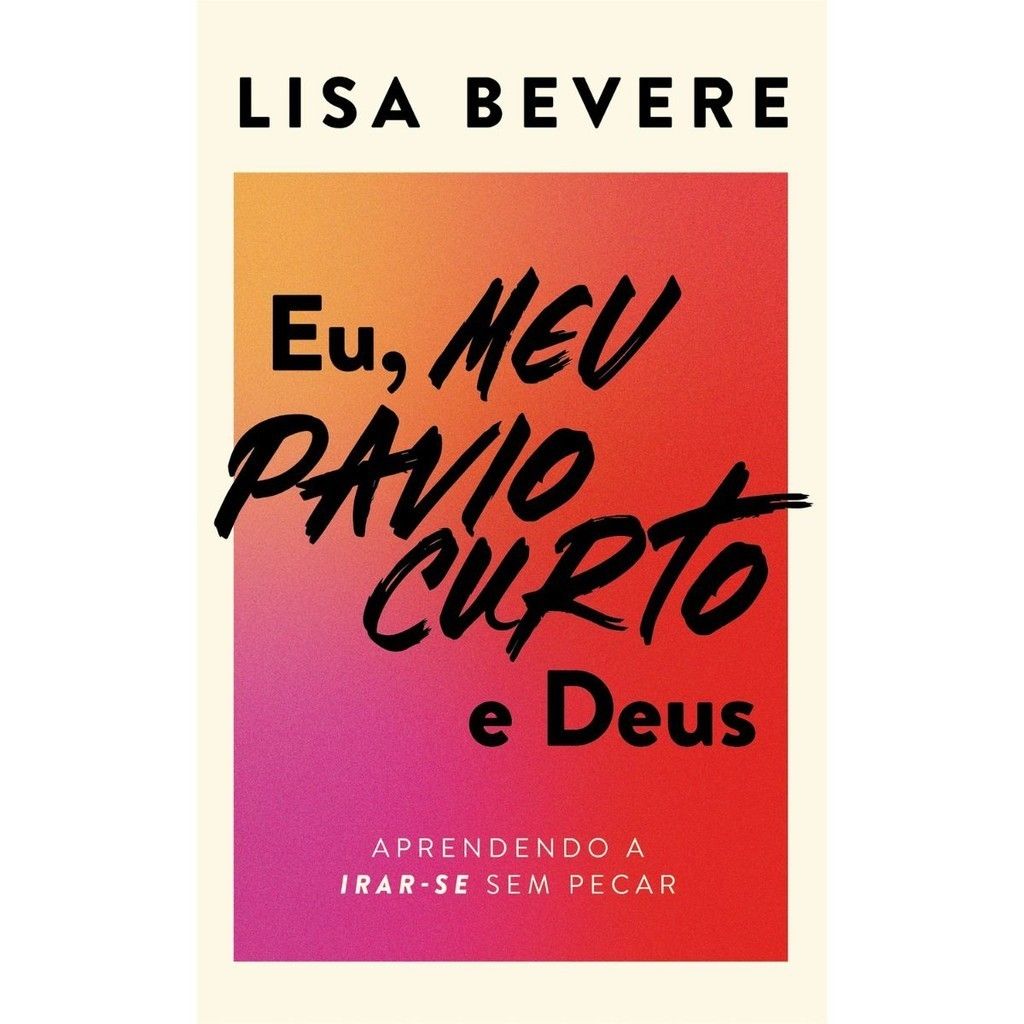 Pavio Curto e Deus: Domine a Raiva com Lisa Bevere