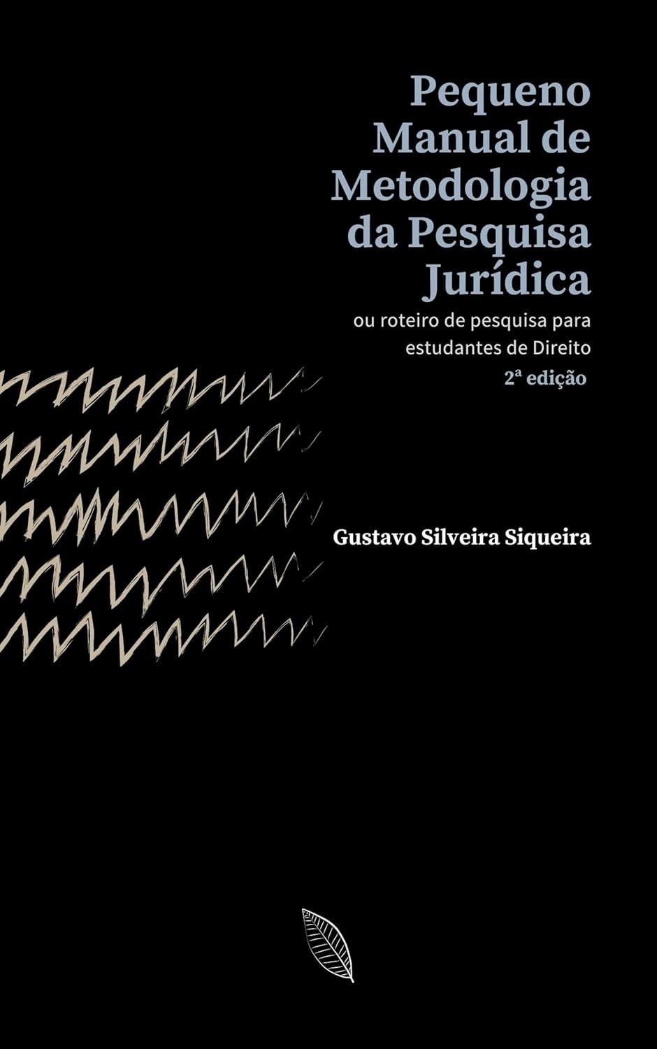 Pequeno Manual de Metodologia da Pesquisa Jurídica: Guia Essencial para Estudantes de Direito