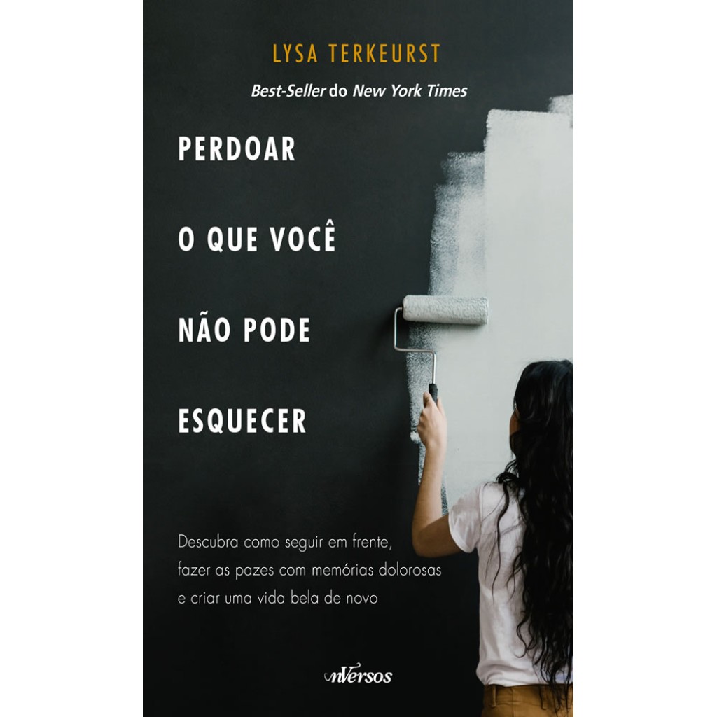 Perdoar o Impossível: Liberte-se da Dor