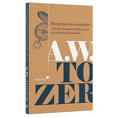 Peregrinos da Eternidade: Descubra o Verdadeiro Significado da Salvação com A.W. Tozer