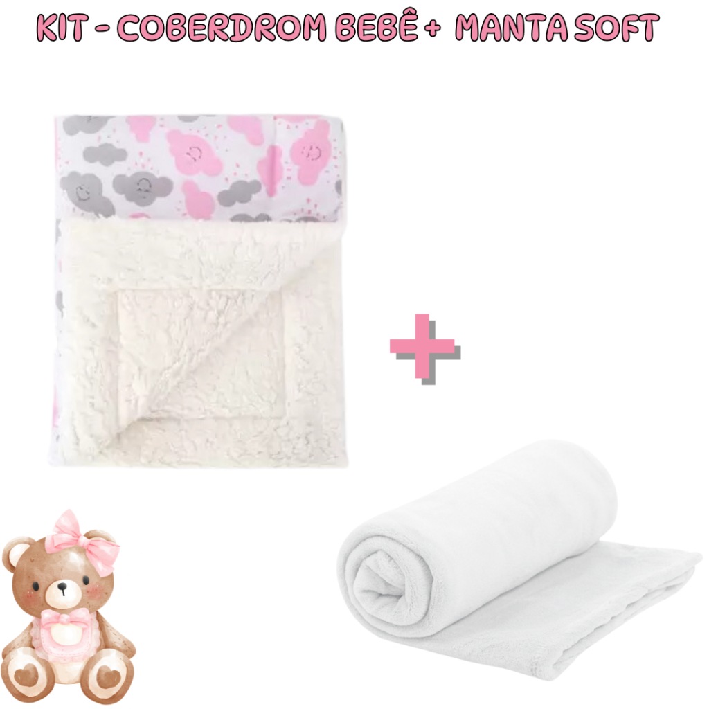 Kit Bebê Coberdrom + Manta Soft – Enxoval Perfeito