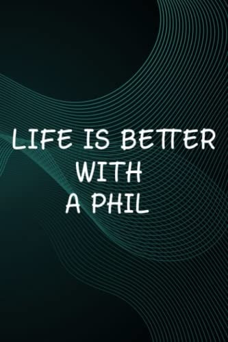 Hot Sauce Tasting Journal - Life Is Better With A PHIL Nice Funny Name Graphic: A Phil, The Ultimate Hot Sauce Tasting Journal For Hot Sauce Lovers ... And Hot Sauce Tasting Experiences,Goals