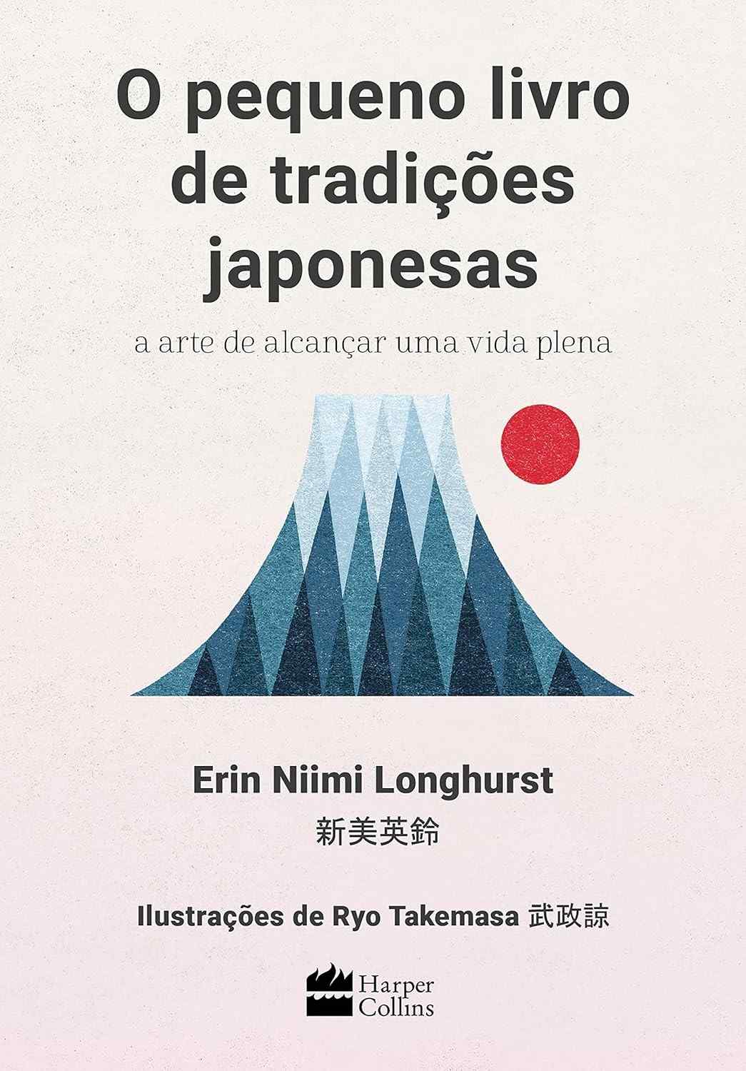 O Pequeno Livro de Tradições Japonesas: Descubra a Arte de uma Vida Plena