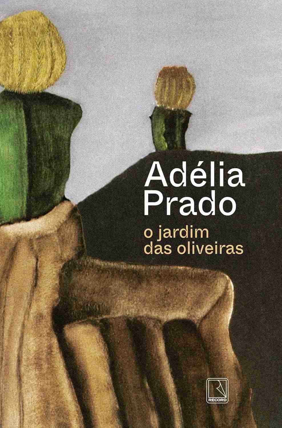 O Jardim das Oliveiras: Poesia Inédita de Adélia Prado - Prêmio Camões e Machado de Assis