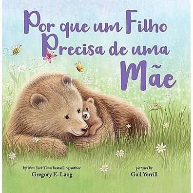 Por que um Filho Precisa de uma Mãe: Livro Emocionante para Celebrar o Amor Materno