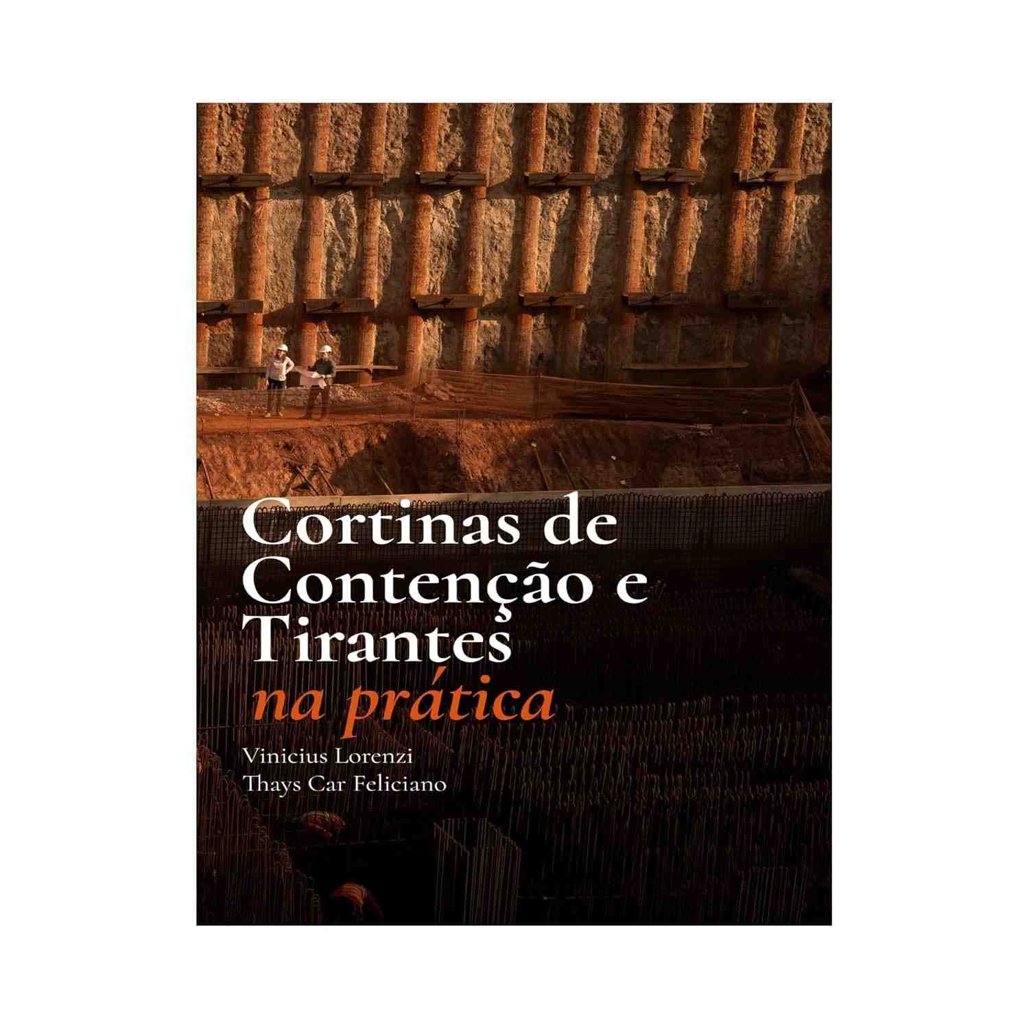 Livro Cortinas de Contenção e Tirantes na Prática: Guia Essencial para Engenheiros
