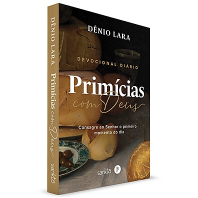 Primicias Com Deus: Devocional Diário de Dênio Lara