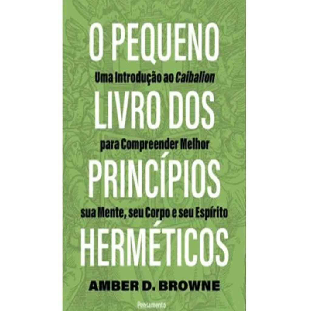 Princípios Herméticos: Guia Prático para Mente, Corpo e Espírito