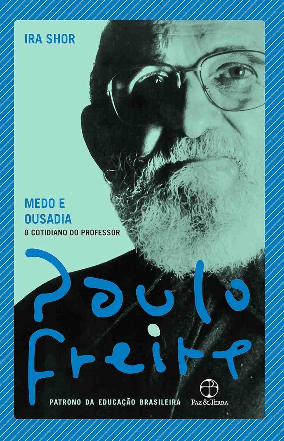 professor-do-e-cotidiano-medo-paulo-a-ira-shor-freire-e-o-ousadia-a