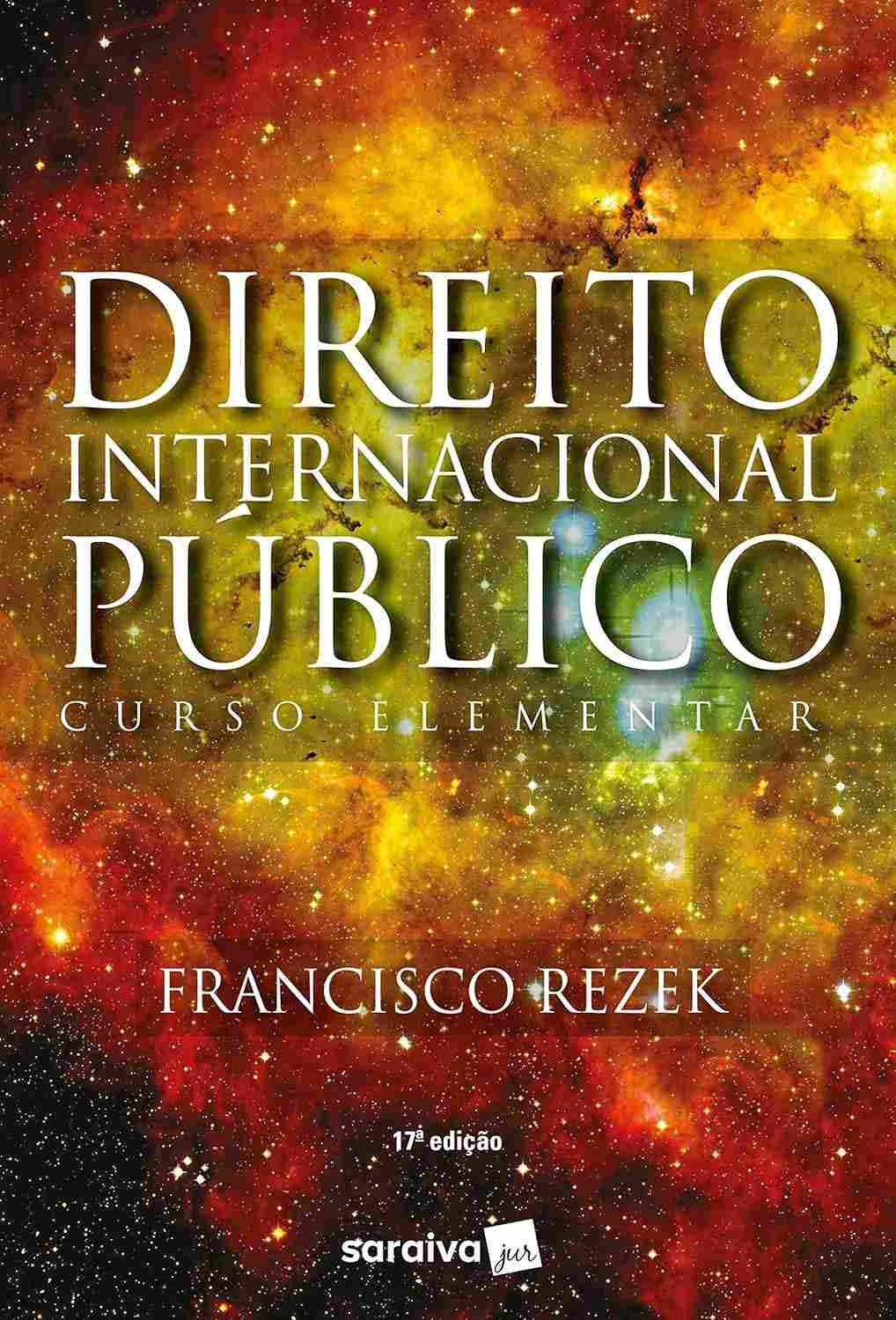 Direito Internacional Público: Curso Elementar - A Obra Essencial de Francisco Rezek (17ª Ed.)
