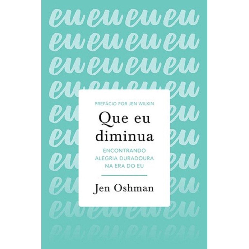 Que Eu Diminua: Encontre a Alegria em Deus