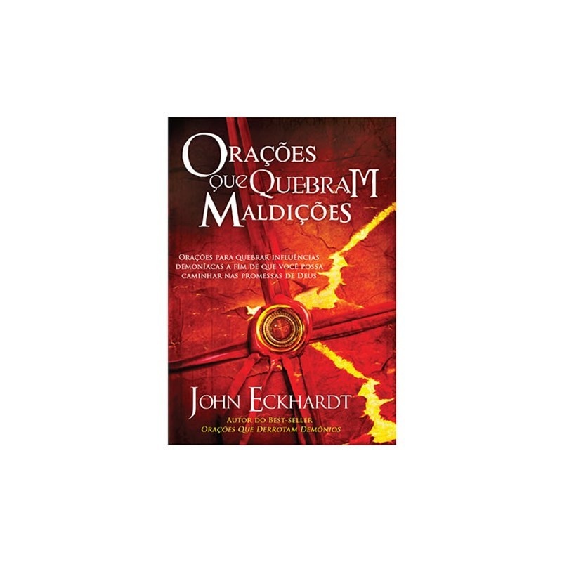 Quebre Maldições: Orações Poderosas de John Eckhardt